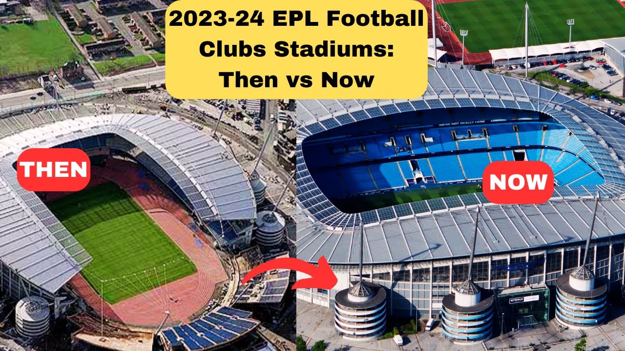 Then And Now: Astonishing Transformation Of 2023-24 English Premier ...