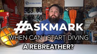 When Can I Start Diving a Rebreather? #askmark #scuba #rebreather