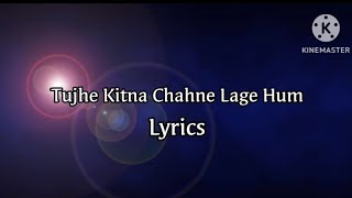 LYRICAL: Tujhe Kitna Chahne Lage | Kabir Singh | Mithoon Feat. Arijit Singh | Shahid Kapoor