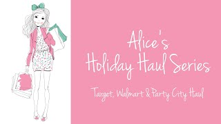 Alice's holiday Haul - Target, Walmart  \u0026 Party City