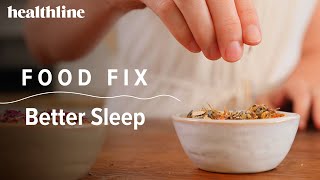 Food Fix: Best Foods for Better Sleep | Healthline