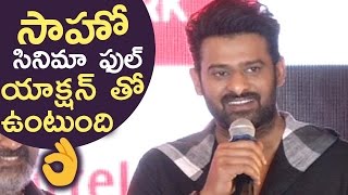Saaho Is A Complete Action Movie Says Prabhas | Prabhas Reveals Exciting News About Saaho