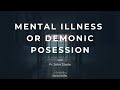 Mental Illness or Demonic Possession (with Fr. John Szada)