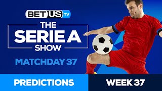 Serie A Picks Matchday 37 | Serie A Odds, Soccer Predictions & Free Tips