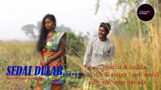 Sedai Dular . (new santhali sorhai song..) SORHAI SPECIAL.....