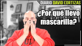 Por qué llevo la mascarilla? - David Cortizas Diario - 28/1/25