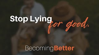 How to Stop Compulsively Lying | Becoming Better