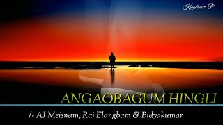 ANGAOBAGUM HINGLI // Manipuri song lyrics video /- AJ Meisnam, Raj Elangbam \u0026 Bidyakumar.