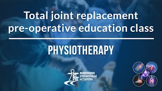 Total joint replacement pre-operative education class - Physiotherapy