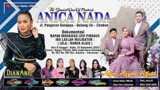 🔴LIVE ANICA NADA ( DIAN ANIC  ) | EDISI MALAM 25 SEPTEMBER 2024 | CILANDAK LOR | ANJATAN | INDRAMAYU