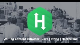 24. Tag Content Extractor - Java | String | Hackerrank