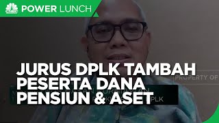 Jurus DPLK Tambah Perserta Dana Pensiunan & Tingkatkan Aset