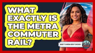 What Exactly Is The Metra Commuter Rail?