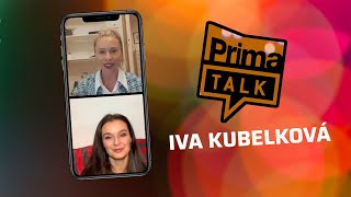 Prima Talk: Iva Kubelková