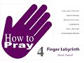 How to pray 4: Finger Labyrinth