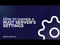 How To Change Rust Server's Settings