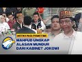 Alasan Mahfud Mundur: Agar Saya Tidak Terganggu oleh Kebijakan Pemerintah