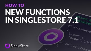 New Programmability Functions in SingleStore 7.1