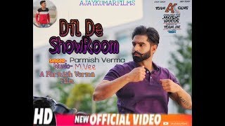 Dil De Showroom ( Official Video Song ) Parmish Verma | M.Vee | AjayKumarFilms |