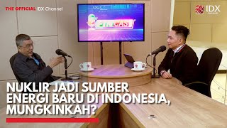 Nuklir Jadi Sumber Energi Baru di Indonesia, Mungkinkah? | IDX CHANNEL