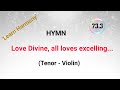 Love Divine, all loves excelling.. Part-3 Tenor in violin with notation.  A special occasion hymn.