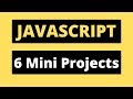 JavaScript Project Tutorial - Create 6 Mini Javascript Projects - JavaScript Tutorial for Beginners