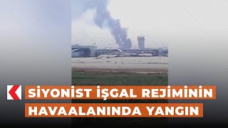 Siyonist işgal rejiminin havaalanında yangın