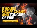 6 HOURS HEAVY TONGUES AND CHANT OF FIRE || MIN. THEOPHILUS SUNDAY