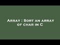 Array : Sort an array of char in C