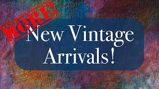 More New Vintage Arrivals!