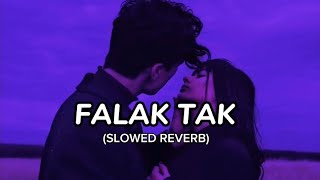 Falak Tak (Slowed Reveb)