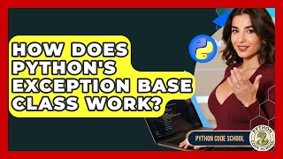 How Does Python's Exception Base Class Work? - Python Code School
