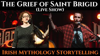 The Grief of Saint Brigid - Irish Mythology Storytelling (Live Show)