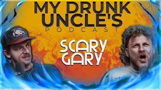 My Drunk Uncle's Podcast | Episode 35 | Scary Gary