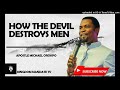 how the devil destroys men apostle michael orokpo