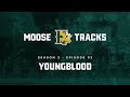 Moose Tracks S2 E3 - Youngblood