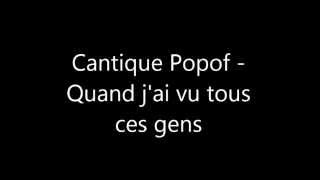 Cantique Popof - Quand j'ai vu tous ces gens + paroles