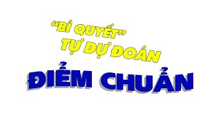 BÍ QUYẾT TỰ DỰ ĐOÁN ĐIỂM CHUẨN - Hội Gia sư Đà Nẵng