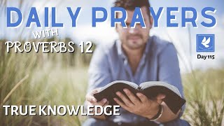 Prayers with Proverbs 12 | True Knowledge | Daily Prayers | The Prayer Channel (Day 115)