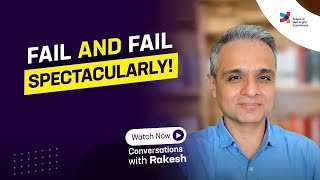 Fail and fail spectacularly! |Episode 62|Conversations with Rakesh|