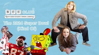 54: The 2024 Super Bowl (Kind Of) | The BCC Club Podcast