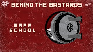 The School That Raped Everbody | BEHIND THE BASTARDS