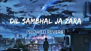 Dil sambhal Ja Zara - Murder 2 | [ lo-fi ] ( Slowed Reverb )