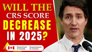 Will CRS Score Decrease in 2025? Canada Express Entry | Canada PR