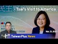 Tsai's Visit to America, 18:30, March 21, 2023 | TaiwanPlus News