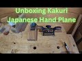 Unboxing Kakuri Japanese Hand Plane