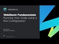 WebStorm Fundamentals: Running Your Code Using a Run Configuration
