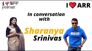 SHARANYA SRINIVAS | I LOVE ARR | THE A.R.RAHMAN PODCAST