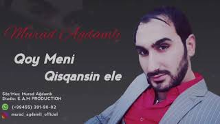 Murad Ağdamlı - Qoy Məni Qısqansın Elə 2019 / Audio
