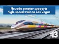 Nevada senator supports grant for high-speed train from Las Vegas to Southern California